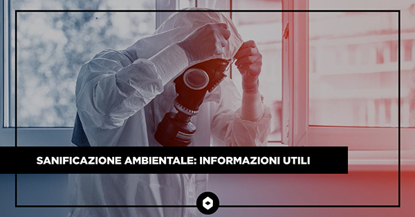 Sanificazione ambientale: tutto quello che devi sapere