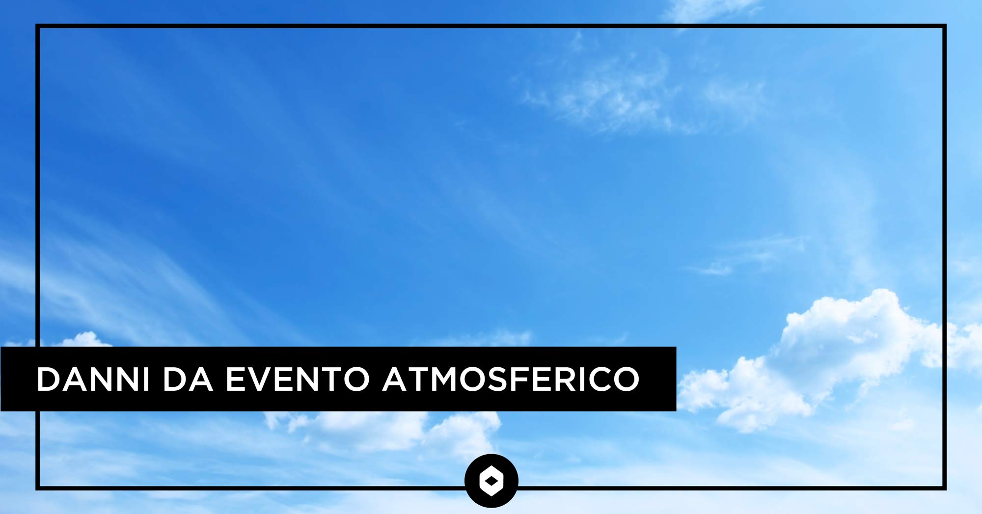 Danni da evento atmosferico: interveniamo noi