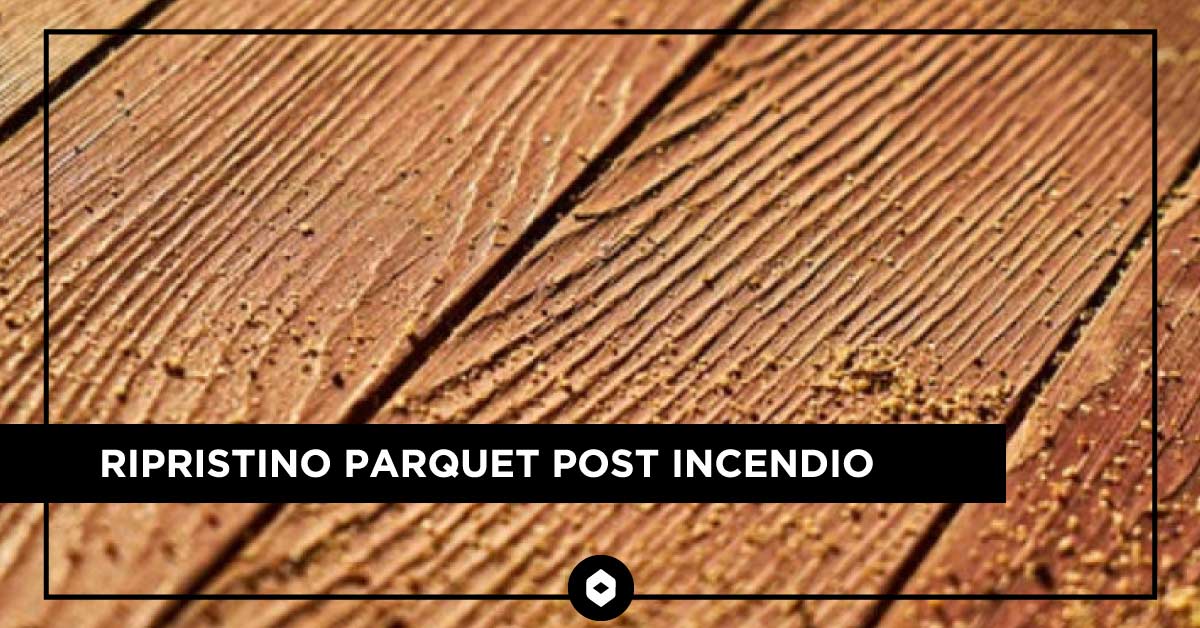 Ripristino parquet post incendio