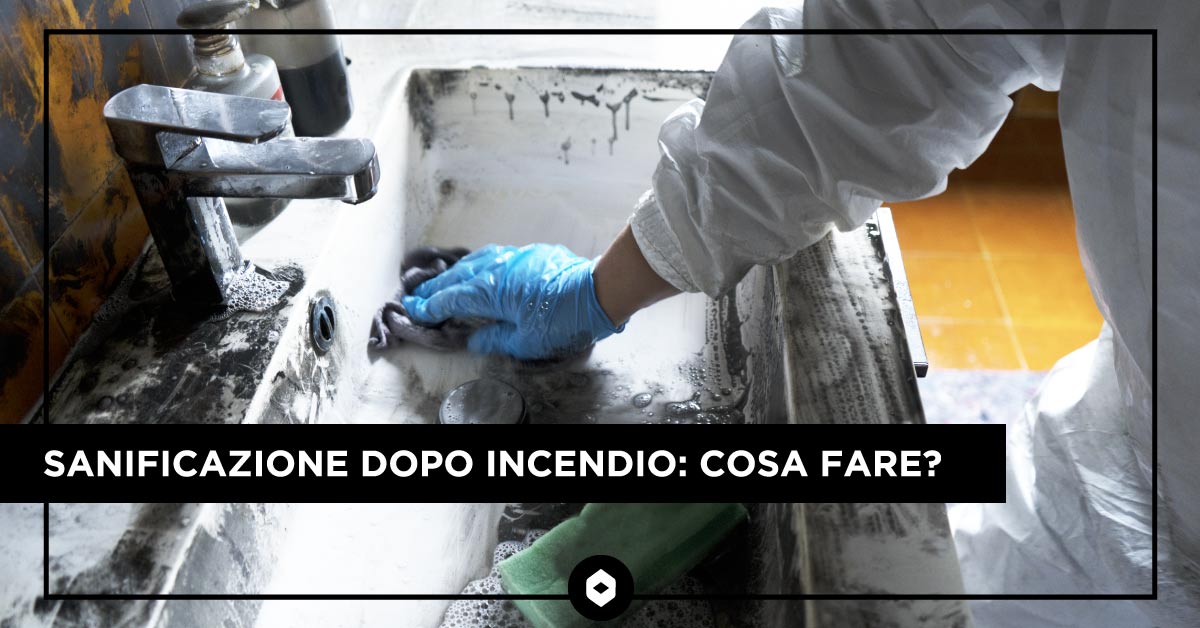 Sanificazione dopo incendio: cosa fare?